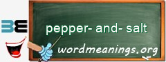 WordMeaning blackboard for pepper-and-salt